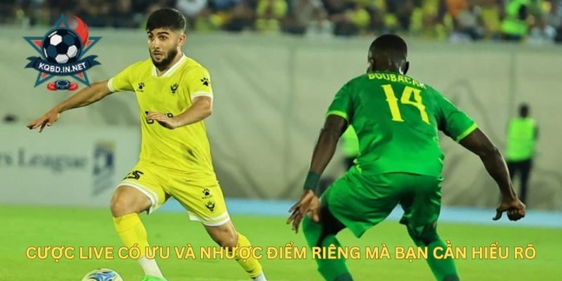 Cược Live có ưu và nhược điểm riêng mà bạn cần hiểu rõ