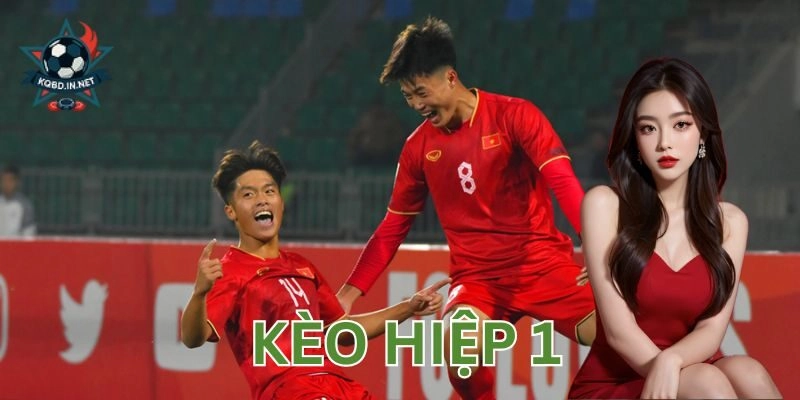Kinh nghiệm bắt kèo hiệp 1 cực kỳ đỉnh